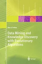 Kartonierter Einband (Kt) Data Mining and Knowledge Discovery with Evolutionary Algorithms von Alex A. Freitas