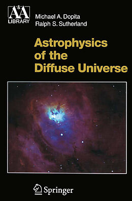Couverture cartonnée Astrophysics of the Diffuse Universe de Ralph S. Sutherland, Michael A. Dopita