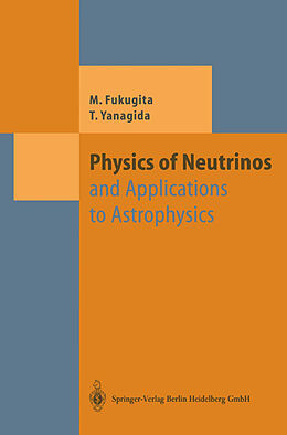 Kartonierter Einband Physics of Neutrinos von Masataka Fukugita, Tsutomu Yanagida