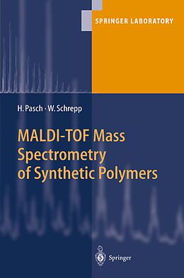 Couverture cartonnée MALDI-TOF Mass Spectrometry of Synthetic Polymers de Wolfgang Schrepp, Harald Pasch