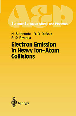 Couverture cartonnée Electron Emission in Heavy Ion-Atom Collisions de Nikolaus Stolterfoht, Roberto D. Rivarola, Robert D. DuBois