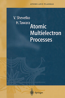 Couverture cartonnée Atomic Multielectron Processes de Hiro Tawara, Viatcheslav Shevelko