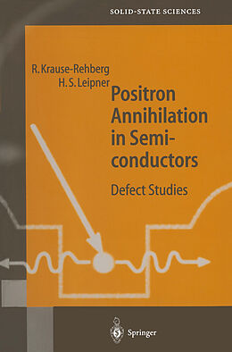 Kartonierter Einband Positron Annihilation in Semiconductors von Hartmut S. Leipner, Reinhard Krause-Rehberg