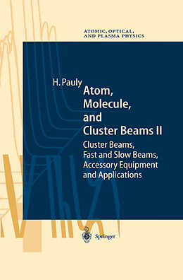 Couverture cartonnée Atom, Molecule, and Cluster Beams II de Hans Pauly