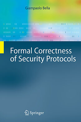 Couverture cartonnée Formal Correctness of Security Protocols de Giampaolo Bella