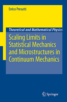 Kartonierter Einband Scaling Limits in Statistical Mechanics and Microstructures in Continuum Mechanics von Errico Presutti
