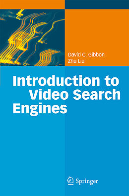 Kartonierter Einband Introduction to Video Search Engines von Zhu Liu, David C. Gibbon