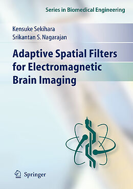Couverture cartonnée Adaptive Spatial Filters for Electromagnetic Brain Imaging de Srikatan S. Nagarajan, Kensuke Sekihara