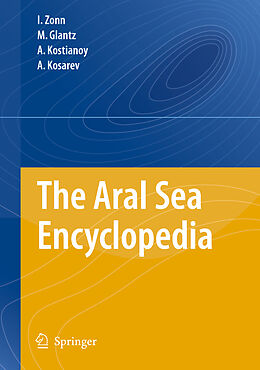 Couverture cartonnée The Aral Sea Encyclopedia de Igor S. Zonn, Andrey G. Kostianoy, Aleksey N. Kosarev