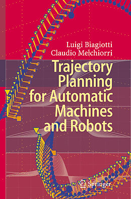 Kartonierter Einband Trajectory Planning for Automatic Machines and Robots von Claudio Melchiorri, Luigi Biagiotti
