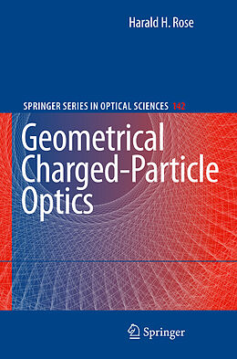 Couverture cartonnée Geometrical Charged-Particle Optics de Harald Rose
