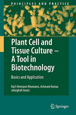Couverture cartonnée Plant Cell and Tissue Culture - A Tool in Biotechnology de Karl-Hermann Neumann, Jafargholi Imani, Ashwani Kumar