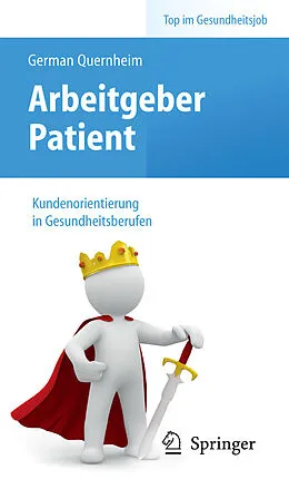 E-Book (pdf) Arbeitgeber Patient - Kundenorientierung in Gesundheitsberufen von German Quernheim