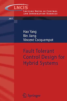 E-Book (pdf) Fault Tolerant Control Design for Hybrid Systems von Hao Yang, Bin Jiang, Vincent Cocquempot