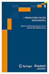 E-Book (pdf) Production Factor Mathematics von Martin Grötschel, Klaus Lucas, Volker Mehrmann