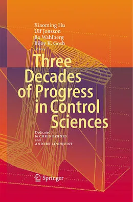 E-Book (pdf) Three Decades of Progress in Control Sciences von Xiaoming Hu, Ulf Jonsson, Bo Wahlberg