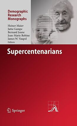 E-Book (pdf) Supercentenarians von Heiner Maier, Jutta Gampe, James W. Vaupel