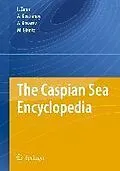 E-Book (epub) The Caspian Sea Encyclopedia von Igor S. Zonn, Aleksey N Kosarev, Michael Glantz