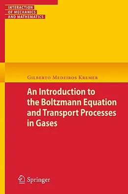 E-Book (pdf) An Introduction to the Boltzmann Equation and Transport Processes in Gases von Gilberto M. Kremer