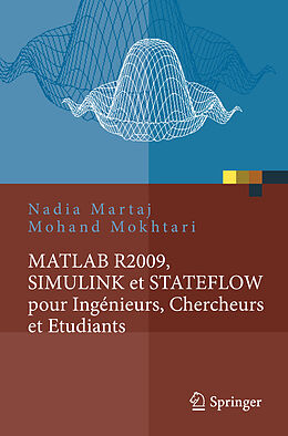 Couverture cartonnée MATLAB R2009, SIMULINK et STATEFLOW pour Ingénieurs, Chercheurs et Etudiants de Nadia Martaj, Mohand Mokhtari