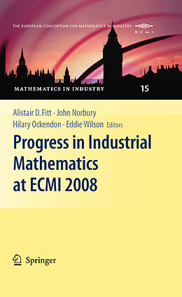 E-Book (pdf) Progress in Industrial Mathematics at ECMI 2008 von Alistair D. Fitt, John Norbury, Hilary Ockendon