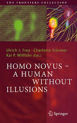 E-Book (pdf) Homo Novus - A Human Without Illusions von Ulrich J. Frey, Charlotte Störmer, Kai P. Willführ