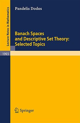 E-Book (pdf) Banach Spaces and Descriptive Set Theory: Selected Topics von Pandelis Dodos