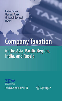 eBook (pdf) Company Taxation in the Asia-Pacific Region, India, and Russia de Dieter Endres, Clemens Fuest, Christoph Spengel