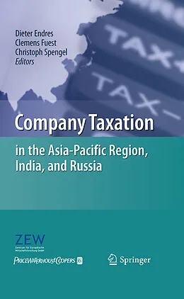 E-Book (pdf) Company Taxation in the Asia-Pacific Region, India, and Russia von Dieter Endres, Clemens Fuest, Christoph Spengel