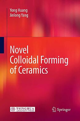 E-Book (pdf) Novel Colloidal Forming of Ceramics von Yong Huang, Jinlong Yang
