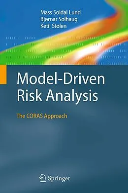 E-Book (pdf) Model-Driven Risk Analysis von Mass Soldal Lund, Bjørnar Solhaug, Ketil Stølen