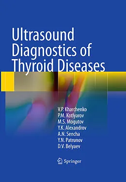 E-Book (pdf) Ultrasound Diagnostics of Thyroid Diseases von Vladimir P. Kharchenko, Peter M. Kotlyarov, Mikhail S. Mogutov