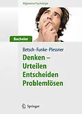 E-Book (pdf) Allgemeine Psychologie für Bachelor: Denken - Urteilen, Entscheiden, Problemlösen. Lesen, Hören, Lernen im Web. von Tilmann Betsch, Joachim Funke, Henning Plessner