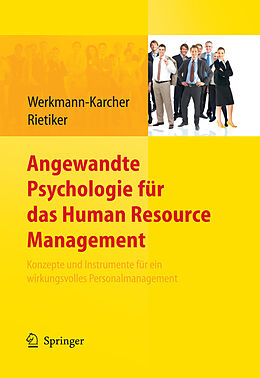 E-Book (pdf) Angewandte Psychologie für das Human Resource Management. Konzepte und Instrumente für ein wirkungsvolles Personalmanagement von Birgit Werkmann-Karcher, Jack Rietiker