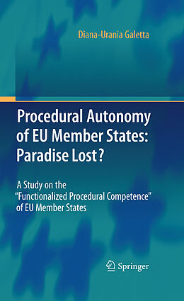 E-Book (pdf) Procedural Autonomy of EU Member States: Paradise Lost? von Diana-Urania Galetta