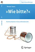 E-Book (pdf) Wie bitte? - Kommunikation in Gesundheitsberufen von Renate Tewes