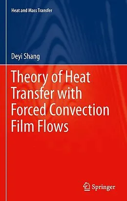 E-Book (pdf) Theory of Heat Transfer with Forced Convection Film Flows von De-Yi Shang