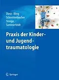 E-Book (pdf) Praxis der Kinder- und Jugendtraumatologie von H. G. Dietz, P. Illing, P. P. Schmittenbecher