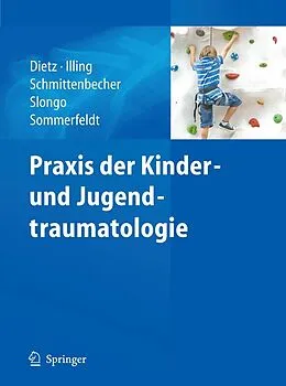 E-Book (pdf) Praxis der Kinder- und Jugendtraumatologie von H. G. Dietz, P. Illing, P. P. Schmittenbecher