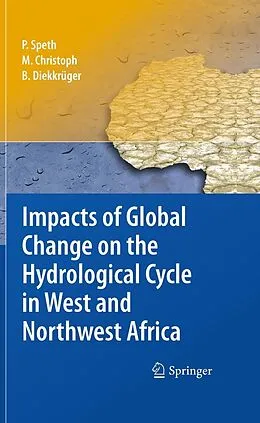 E-Book (pdf) Impacts of Global Change on the Hydrological Cycle in West and Northwest Africa von Peter Speth, Michael Christoph, Bernd Diekkrüger