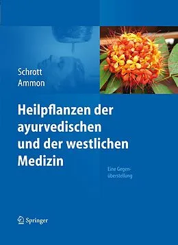 E-Book (pdf) Heilpflanzen der ayurvedischen und der westlichen Medizin von Ernst Schrott, Hermann Philipp Theodor Ammon