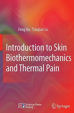 E-Book (pdf) Introduction to Skin Biothermomechanics and Thermal Pain von Feng Xu, Tian Jian Lu