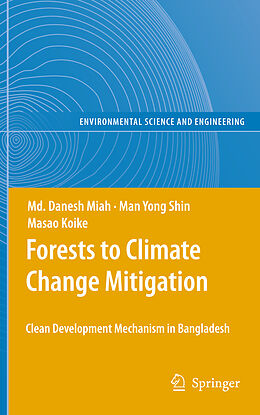 Livre Relié Forests to Climate Change Mitigation de Md. Danesh Miah, Man Yong Shin, Masao Koike