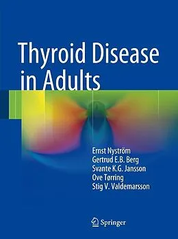 E-Book (pdf) Thyroid Disease in Adults von Ernst Nyström, Gertrud E. B. Berg, Svante K. G. Jansson