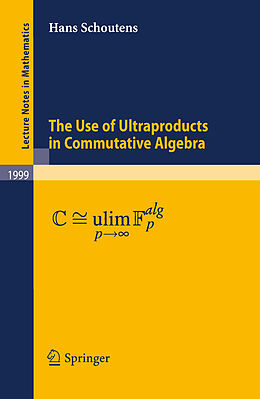 E-Book (pdf) The Use of Ultraproducts in Commutative Algebra von Hans Schoutens