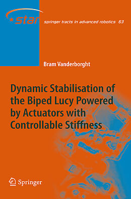 Fester Einband Dynamic Stabilisation of the Biped Lucy Powered by Actuators with Controllable Stiffness von Bram Vanderborght