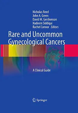 E-Book (pdf) Rare and Uncommon Gynecological Cancers von Nicholas Reed, John Alan Green, David M. Gershenson