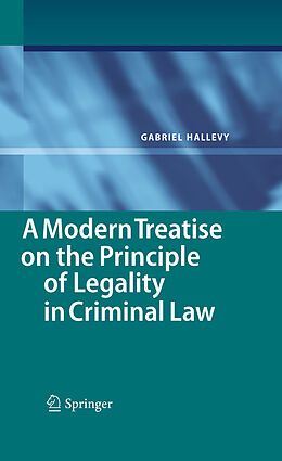 E-Book (pdf) A Modern Treatise on the Principle of Legality in Criminal Law von Gabriel Hallevy