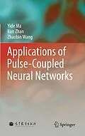 E-Book (pdf) Applications of Pulse-Coupled Neural Networks von Yide Ma, Kun Zhan, Zhaobin Wang
