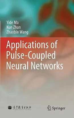 E-Book (pdf) Applications of Pulse-Coupled Neural Networks von Yide Ma, Kun Zhan, Zhaobin Wang